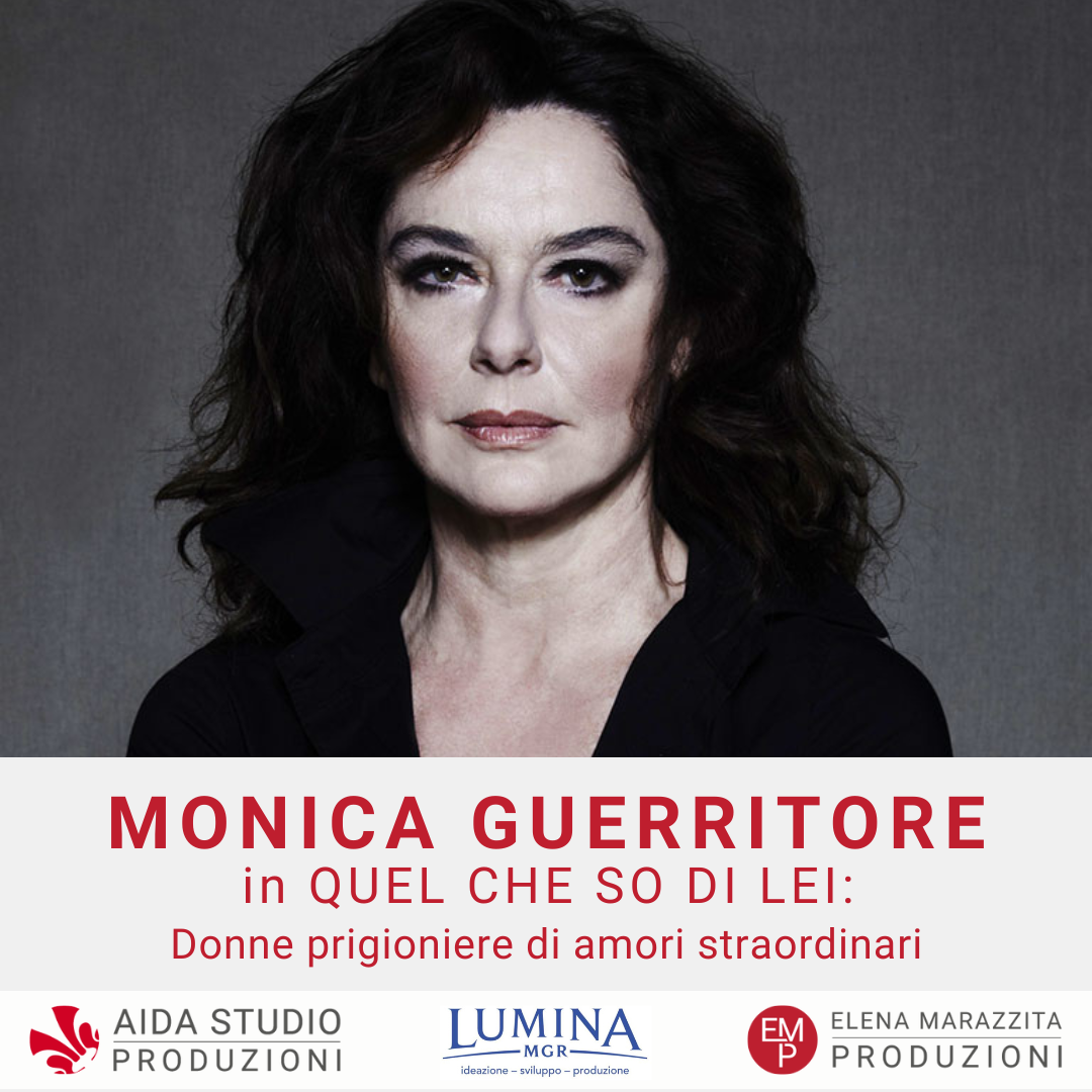 MONICA GUERRITORE in QUEL CHE SO DI LEI: Donne prigioniere di amori  straordinari - AidaStudio Produzioni